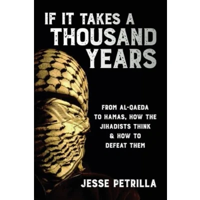 Abbildung von If It Takes a Thousand Years: From Al Qaeda to Hamas, How the Jihadists Think &amp; Defeat Them