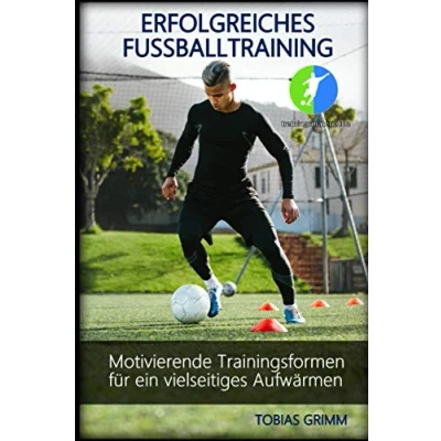 Abbildung von Erfolgreiches Fussballtraining: Motivierende Trainingsformen für ein vielseitiges Aufwärmen