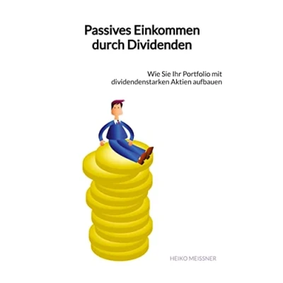 Abbildung von Passives Einkommen durch Dividenden: Wie Sie Ihr Portfolio mit dividendenstarken Aktien aufbauen