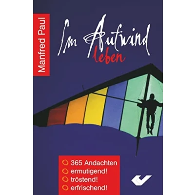 Abbildung von Im Aufwind leben: 365 Andachten ermutigend tröstend erfrischend!
