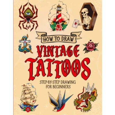 Abbildung von How To Draw Vintage Tattoos: Easy Step by Guide Teach Beginners &amp; Traditional Flash Tattoos