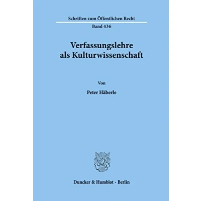 Abbildung von Verfassungslehre als Kulturwissenschaft. (Schriften zum Öffentlichen Recht; SÖR 436)
