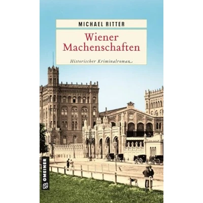 Abbildung von Wiener Machenschaften: Historischer Kriminalroman (Historische Romane im GMEINER Verlag)
