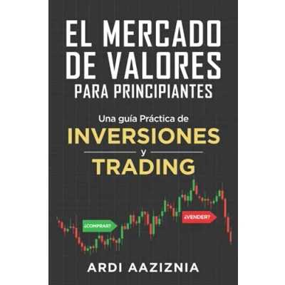 Abbildung von El Mercado de Valores para Principiantes: Una guía Práctica Inversiones y Trading