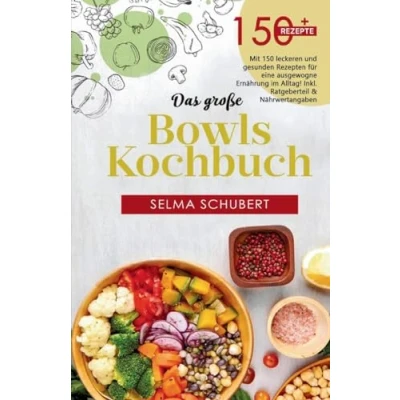 Abbildung von Das große Bowls Kochbuch! Inklusive Bowl Baukasten und Nährwerteangaben! 1. Auflage: Mit 150 leckeren gesunden Rezepten für eine ausgewogene Ernährung im Alltag!