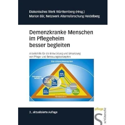 Abbildung von Demenzkranke Menschen im Pflegeheim besser begleiten: Arbeitshilfe für die Entwicklung und Umsetzung von Pflege Betreuungskonzepten