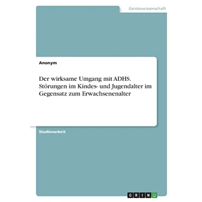 Abbildung von Der wirksame Umgang mit ADHS. Störungen im Kindes und Jugendalter Gegensatz zum Erwachsenenalter