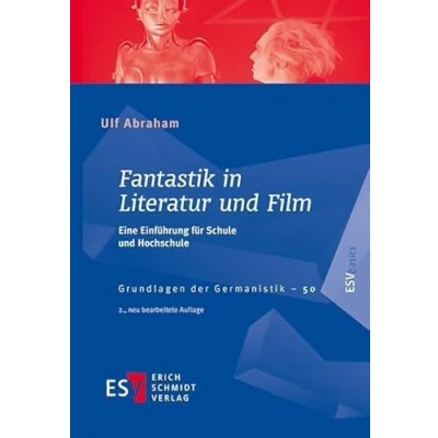 Abbildung von Fantastik in Literatur und Film: Eine Einführung für Schule Hochschule (Grundlagen der Germanistik)