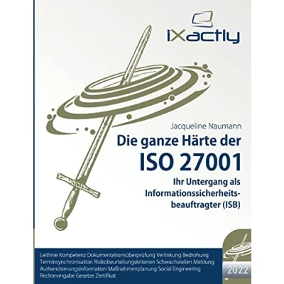 Abbildung von Ihr Untergang als Informationssicherheitsbeauftragter (ISB) (Die ganze Härte der ISO 27001 (2022))