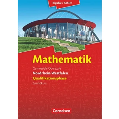 Abbildung von Bigalke/Köhler: Mathematik Nordrhein Westfalen Ausgabe 2014 Qualifikationsphase Grundkurs: Schulbuch