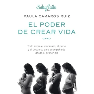 Abbildung von el poder de crear vida: Todo sobre embarazo, parto y posparto, para acompañarte desde primer día (Prácticos siglo XXI)