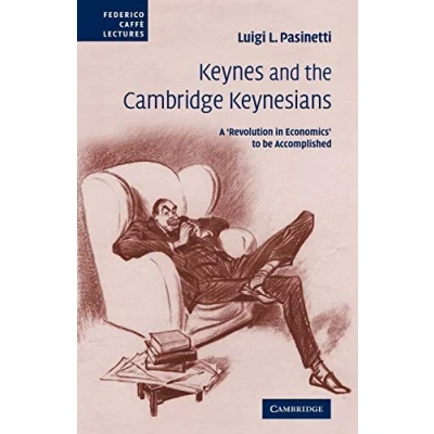 Abbildung von Keynes and the Cambridge Keynesians: A &#039;Revolution in Economics&#039; to be Accomplished (Federico Caffã¨ Lectures)