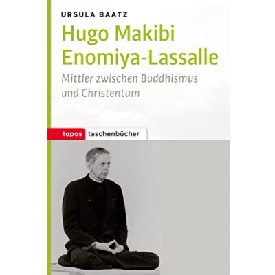 Abbildung von Hugo Makibi Enomiya Lasalle: Mittler zwischen Buddhismus und Christentum (Topos Taschenbücher)