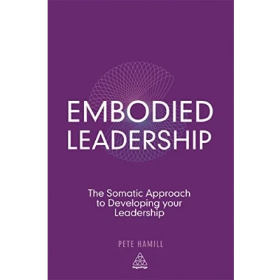 Abbildung von Embodied Leadership: The Somatic Approach to Developing Your Leadership