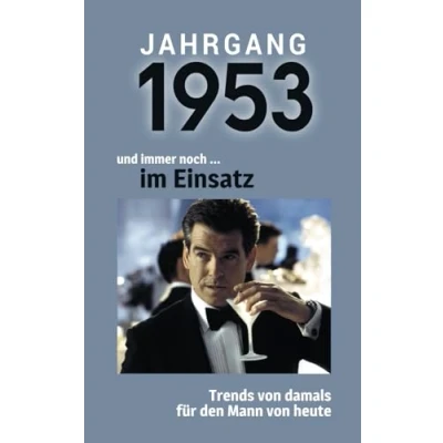 Abbildung von Jahrgang 1953 und immer noch ... im Einsatz: Das Geschenkbuch für Männer zum 70. Geburtstag
