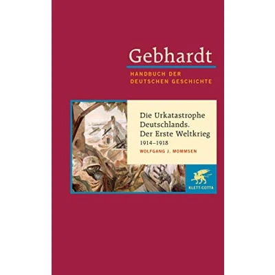 Abbildung von Handbuch Der deutschen Geschichte in 24 Bänden. Bd.17: Die Urkatastrophe Deutschlands. Erste Weltkrieg (1914 1918)
