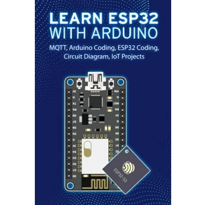 Abbildung von LEARN ESP32 WITH ARDUINO: Arduino Coding, Circuit Diagram, IoT Projects, MQTT