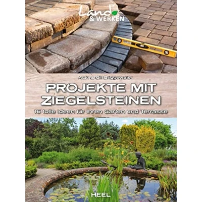 Abbildung von Projekte mit Ziegelsteinen: 16 tolle Ideen für Ihren Garten und Terrasse: Land &amp; Werken Die Reihe Nachhaltigkeit Selbstversorgung