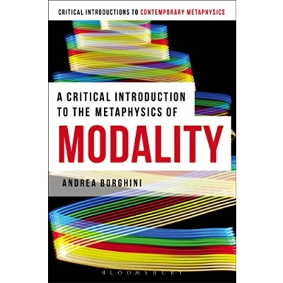Abbildung von A Critical Introduction to the Metaphysics of Modality (Bloomsbury Introductions Contemporary Metaphysics)
