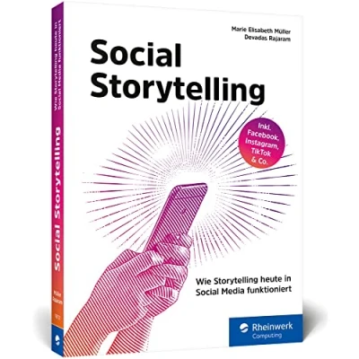 Abbildung von Social Storytelling: Wie Storytelling heute in Media funktioniert. Das Handbuch zu Facebook, Instagram, TikTok und Co.