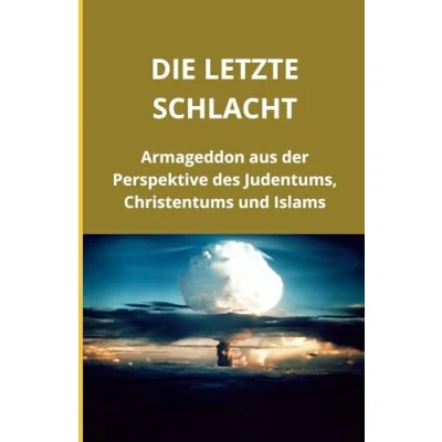 Abbildung von Die letzte Schlacht: Armageddon aus der Perspektive des Judentums, Christentums und Islams