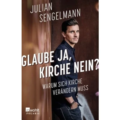 Abbildung von Glaube ja, Kirche nein?: Warum sich verändern muss