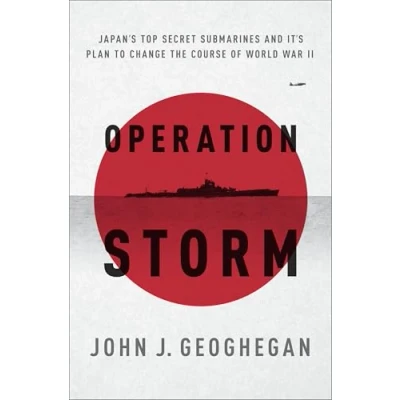 Abbildung von Operation Storm: Japan&#039;s Top Secret Submarines and Its Plan to Change the Course of World War II