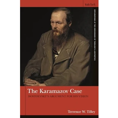 Abbildung von Karamazov Case, The: Dostoevsky&#039;s Argument for His Vision (T&amp;T Clark Explorations at the Crossroads of Theology and Aesthetics)