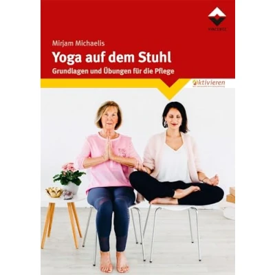 Abbildung von Yoga auf dem Stuhl: Grundlagen und Übungen für die Pflege