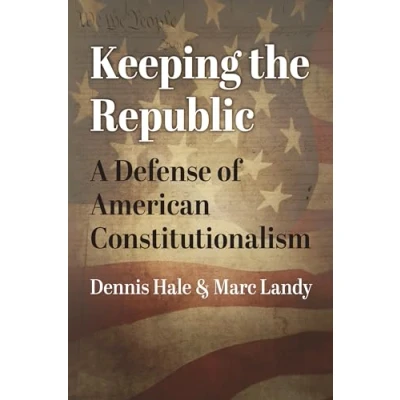 Abbildung von Keeping the Republic: A Defense of American Constitutionalism (American Political Thought)