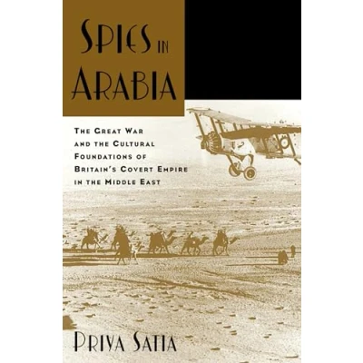 Abbildung von Spies in Arabia: the Great War and Cultural Foundations of Britain&#039;s Covert Empire Middle East