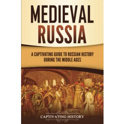 Abbildung von Medieval Russia: A Captivating Guide to Russian History during the Middle Ages (Exploring Russia&#039;s Past)