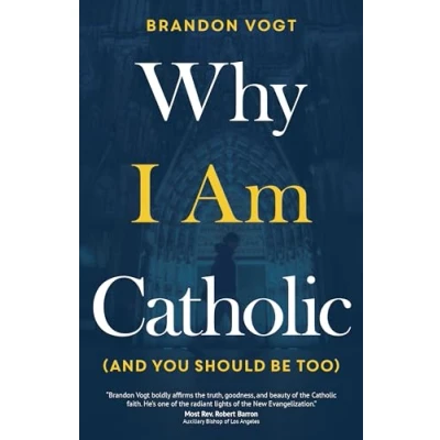 Abbildung von Why I Am Catholic (and You Should Be Too)