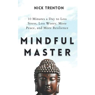 Abbildung von Mindful Master: 10 Minutes a Day to Less Stress, Worry, More Peace, and Resilience (Mental Emotional Abundance, Band 9)