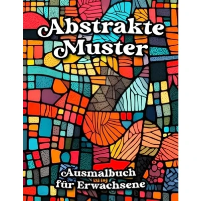 Abbildung von Abstrakte Muster Ausmalbuch für Erwachsene: Entspannende Malvorlagen zum Stressabbau