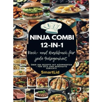 Abbildung von Ninja Combi 12 in 1 Koch und Backbuch für jede Gelegenheit: Über 300 Rezepte mit Nährwerten süße herzhafte Gerichte
