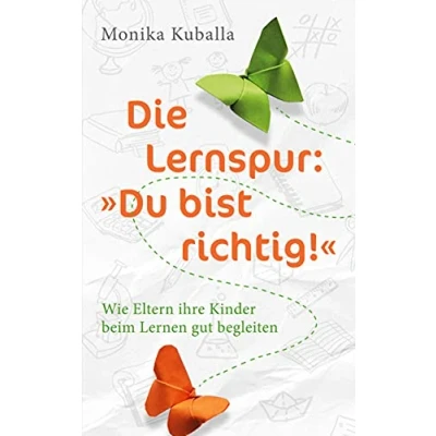Abbildung von Die Lernspur: &quot;Du bist richtig!&quot;: Wie Eltern ihre Kinder beim Lernen gut begleiten