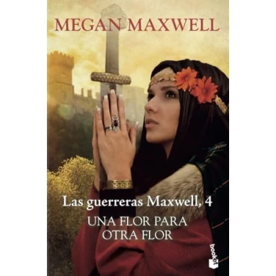 Abbildung von Una flor para otra flor: Las guerreras Maxwell 4 (Biblioteca Megan Maxwell, Band 4)