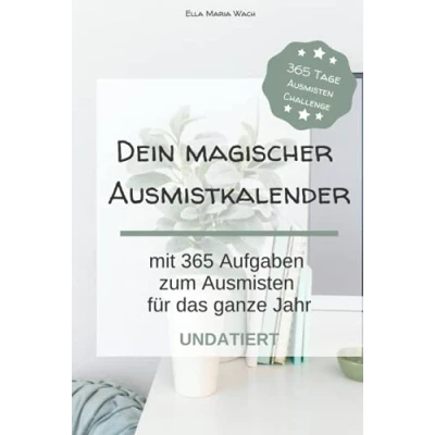 Abbildung von Dein magischer Ausmistkalender: Ausmisten mit 365 Aufgaben für das ganze Jahr Undatiert: Ein praktischer undatierter Kalender täglichen zum Anfänger gebundene Ausgabe