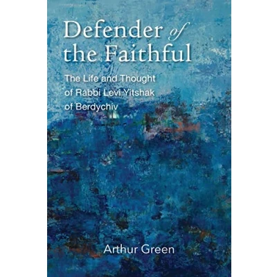 Abbildung von Defender of the Faithful: Life and Thought Rabbi Levi Yitshak Berdychiv (Tauber Institute for Study European Jewry)