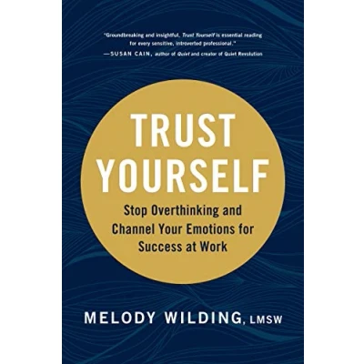 Abbildung von Trust Yourself: Stop Overthinking and Channel Your Emotions for Success at Work
