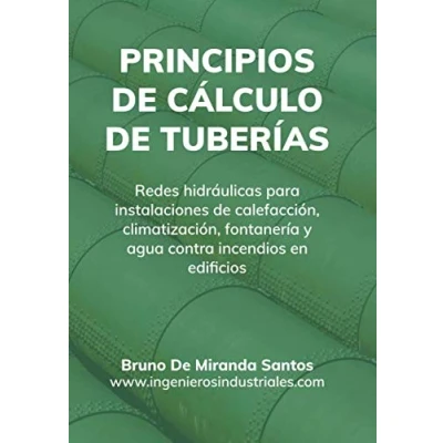 Abbildung von Principios de cálculo tuberías: Redes hidráulicas para instalaciones fontanería, calefacción, climatización y agua contra incendios en edificios (IngenierosIndustriales.com, Band 1)