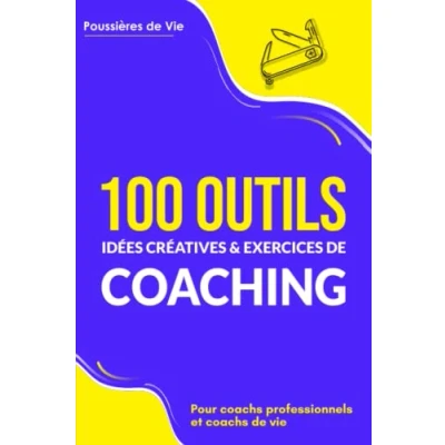 Abbildung von 100 Outils, idées créatives et exercices de coaching : pour coachs professionnels vie