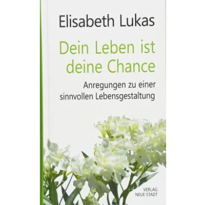 Abbildung von Dein Leben ist deine Chance: Anregungen zu einer sinnvollen Lebensgestaltung (LebensWert)