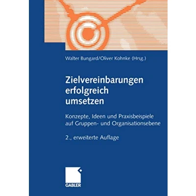 Abbildung von Zielvereinbarungen erfolgreich umsetzen.: Konzepte, Ideen und Praxisbeispiele auf Gruppen Organisationsebene