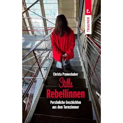 Abbildung von Stille Rebellinnen: Persönliche Geschichten aus dem Turmzimmer