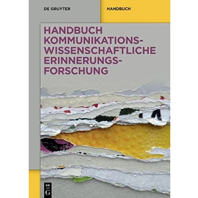 Abbildung von Handbuch kommunikationswissenschaftliche Erinnerungsforschung: Grundlagen Arbeitsfelder Perspektiven (De Gruyter Reference)