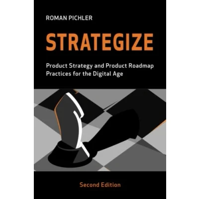 Abbildung von Strategize: Product Strategy and Roadmap Practices for the Digital Age