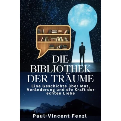 Abbildung von die Bibliothek der Träume: Eine Geschichte über Mut, Veränderung und Kraft echten Liebe