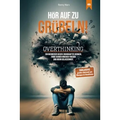 Abbildung von Overthinking: Hör auf zu grübeln! Stoppe das Gedankenkarussell. Kennst du das: Ich denke viel. Dieses Buch hilft dir, Grübeln stoppen. Für mehr Gelassenheit und inneren Frieden.
